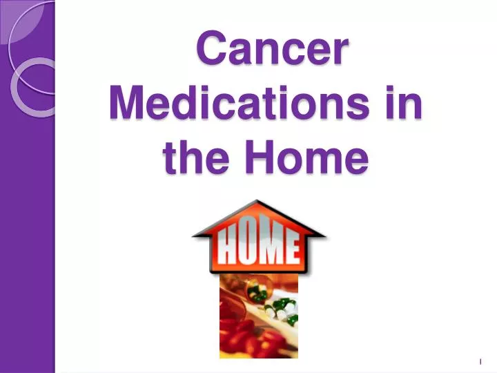 cancer medications in the home