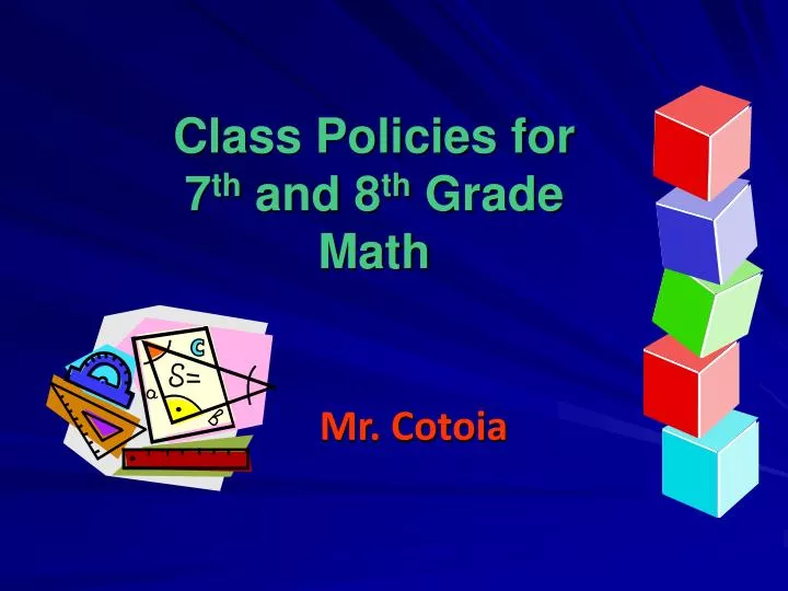 class policies for 7 th and 8 th grade math mr cotoia