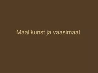 maalikunst ja vaasimaal