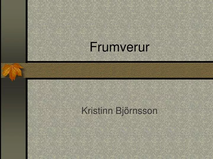 frumverur