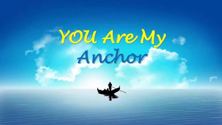 you are my anchor