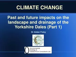 Past and future impacts on the landscape and drainage of the Yorkshire Dales (Part 1)