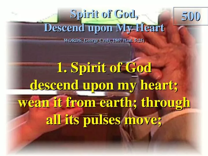 spirit of god descend upon my heart verse 1