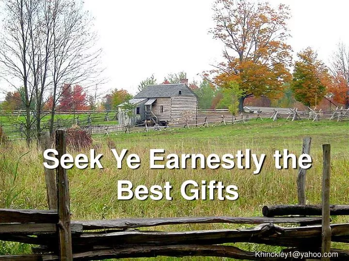 seek ye earnestly the best gifts