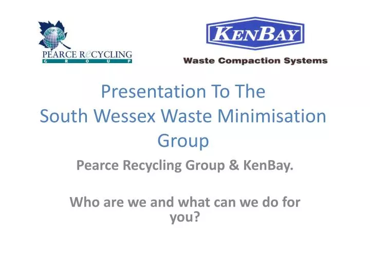 presentation to the south wessex waste minimisation group