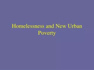 Homelessness and New Urban Poverty