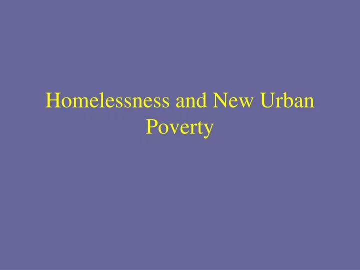 homelessness and new urban poverty