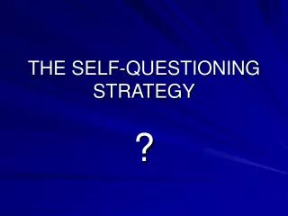 THE SELF-QUESTIONING STRATEGY