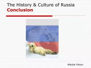 The History &amp; Culture of Russia Conclusion