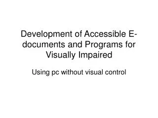 Development of Accessible E-documents and Programs for Visually Impaired
