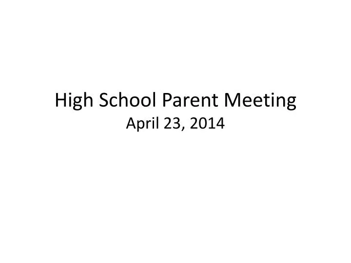 high school parent meeting april 23 2014