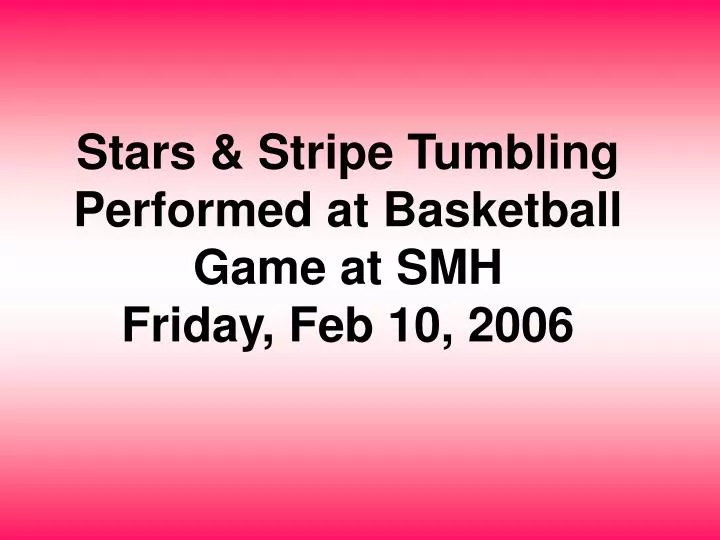 stars stripe tumbling performed at basketball game at smh friday feb 10 2006