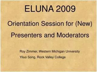ELUNA 2009 Orientation Session for (New) Presenters and Moderators