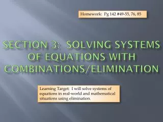 Section 3: solving Systems of Equations with combinations/elimination