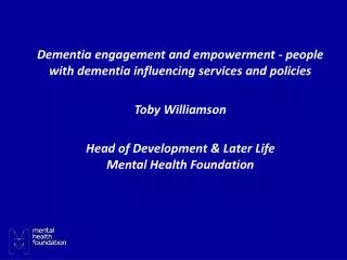 Dementia engagement and empowerment - people with dementia influencing services and policies