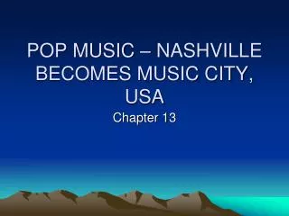 POP MUSIC – NASHVILLE BECOMES MUSIC CITY, USA