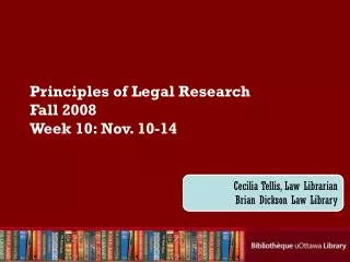 Principles of Legal Research Fall 2008 Week 10: Nov. 10-14