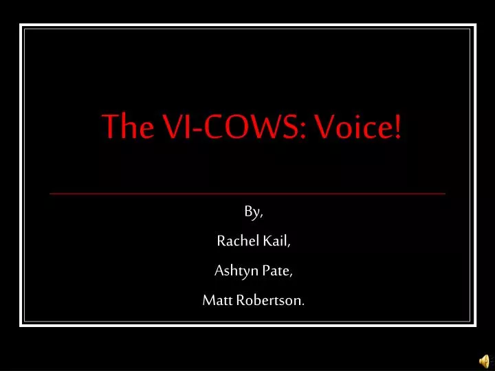 the vi cows voice