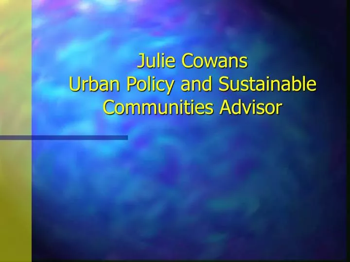 julie cowans urban policy and sustainable communities advisor