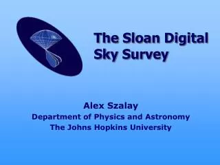 Alex Szalay Department of Physics and Astronomy The Johns Hopkins University