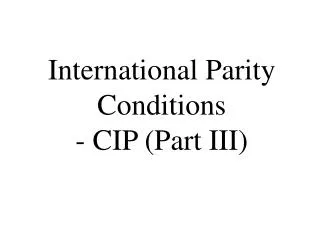 International Parity Conditions - CIP (Part III)