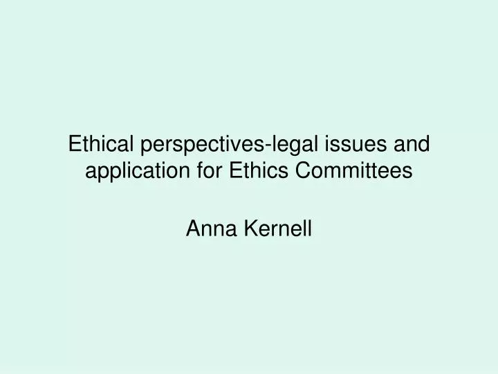 ethical perspectives legal issues and application for ethics committees