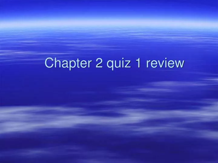 chapter 2 quiz 1 review