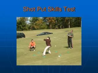 Shot Put Skills Test