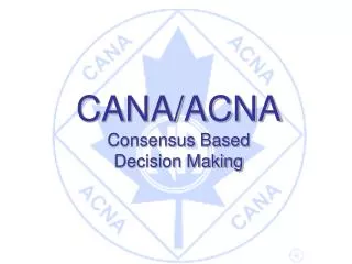 CANA/ACNA Consensus Based Decision Making