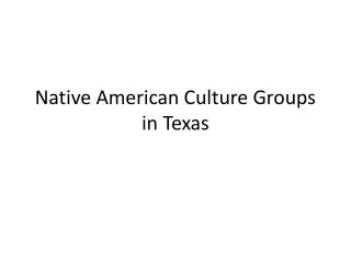 Native American Culture Groups in Texas