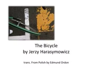 The Bicycle by Jerzy Harasymowicz trans. From Polish by Edmund Ordon