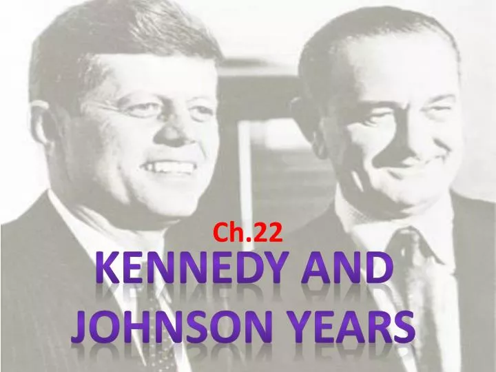 kennedy and johnson years