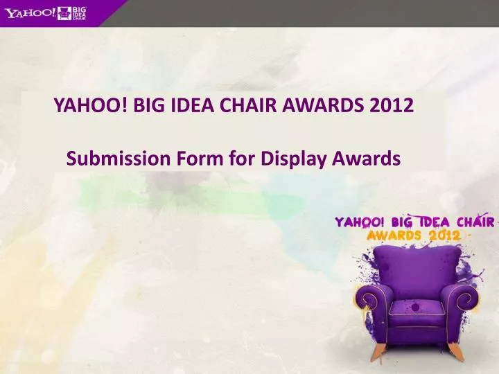 yahoo big idea chair awards 2012 submission form for display awards