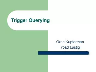Trigger Querying