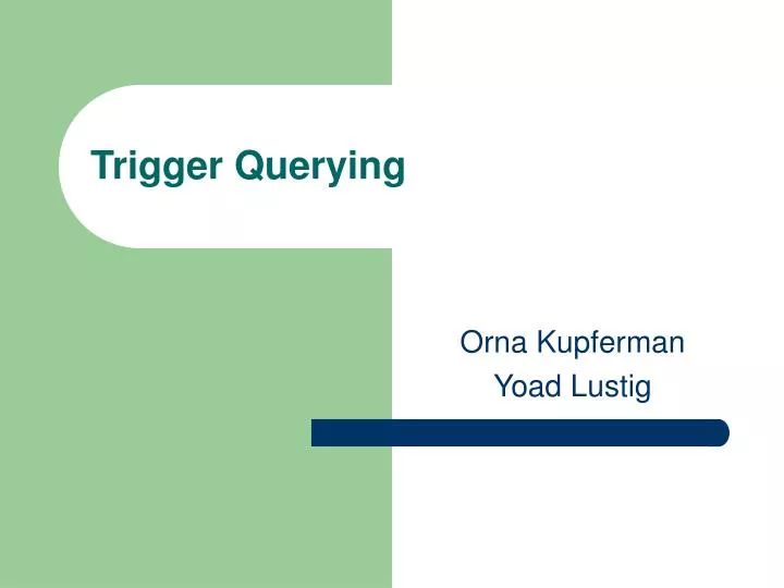 trigger querying