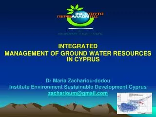 INTEGRATED MANAGEMENT OF GROUND WATER RESOURCES IN CYPRUS Dr Maria Zachariou-dodou
