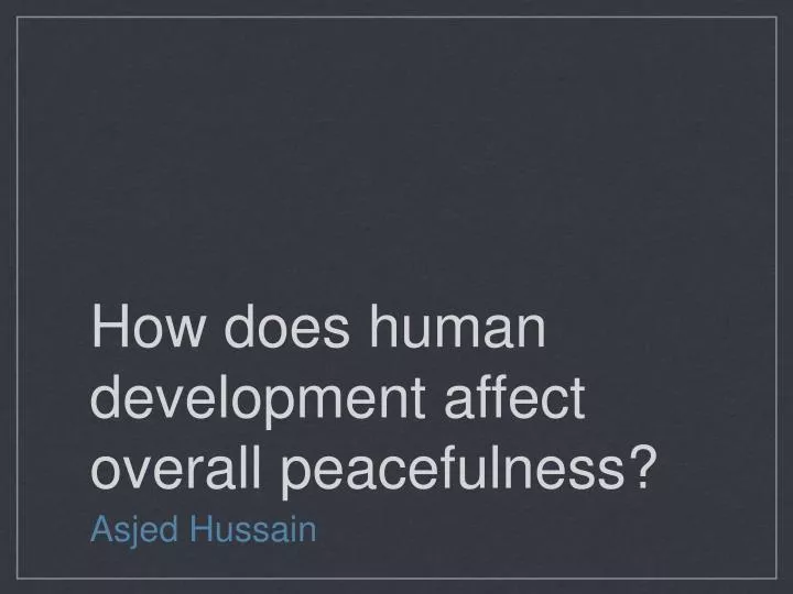 how does human development affect overall peacefulness