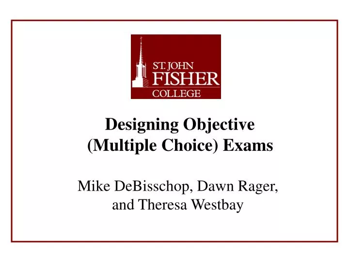 designing objective multiple choice exams mike debisschop dawn rager and theresa westbay