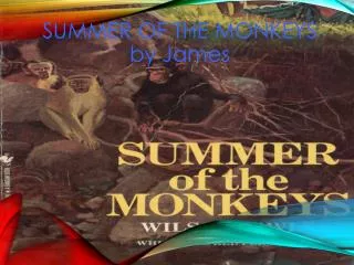 SUMMER OF THE MONKEYS by James