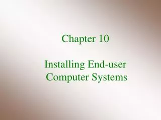 Chapter 10 Installing End-user Computer Systems