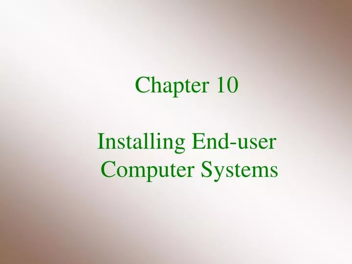 chapter 10 installing end user computer systems