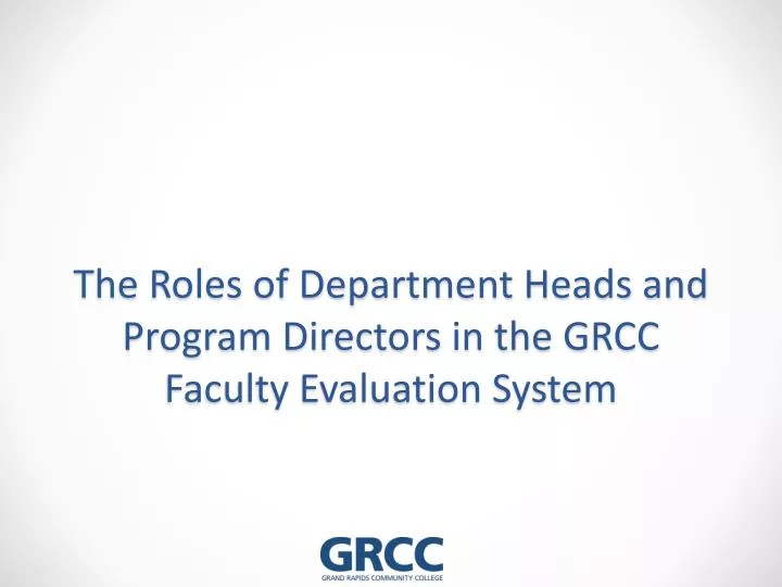 the roles of department heads and program directors in the grcc faculty evaluation system