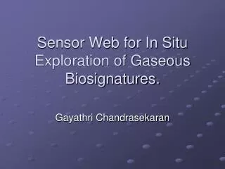 Sensor Web for In Situ Exploration of Gaseous Biosignatures.