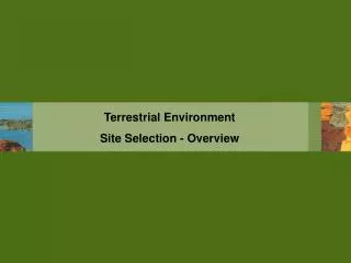 Terrestrial Environment Site Selection - Overview