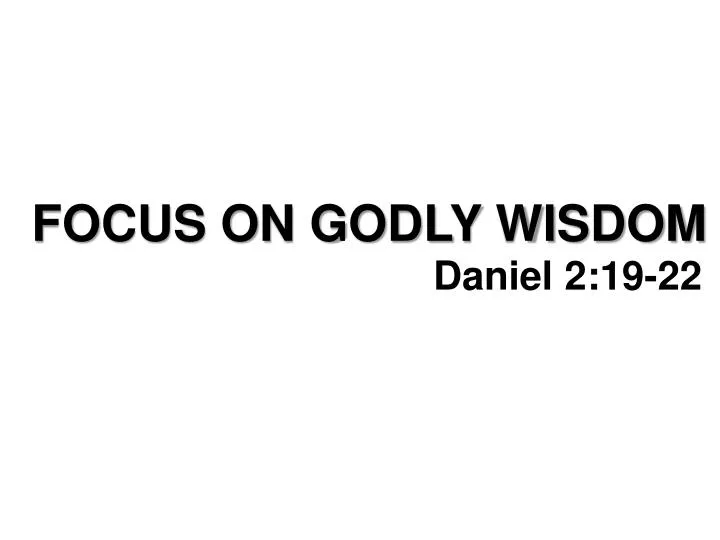 focus on godly wisdom