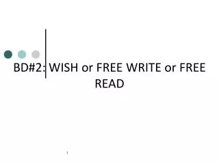BD#2: WISH or FREE WRITE or FREE READ