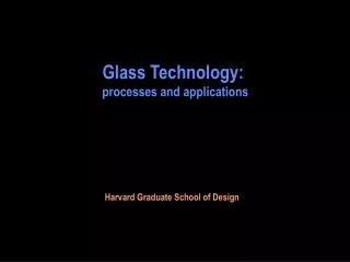 Glass Technology: processes and applications