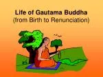 Life of Gautama Buddha (from Birth to Renunciation)