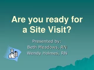 Are you ready for a Site Visit?