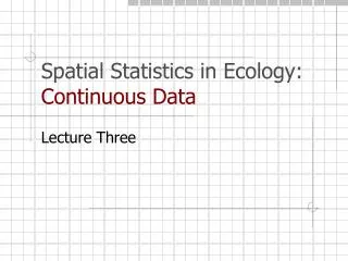 Spatial Statistics in Ecology: Continuous Data